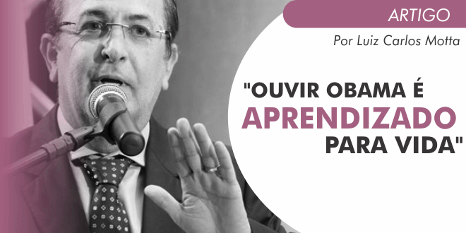 Motta diz: “Ouvir Obama é aprendizado para vida”
